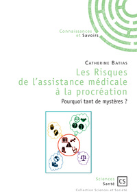 Les risques de l'assistance médicale à la procréation - pourquoi tant de mystères ?