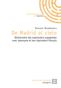 De Madrid al cielo - dictionnaire des expressions espagnoles avec toponyme et leur équivalent français