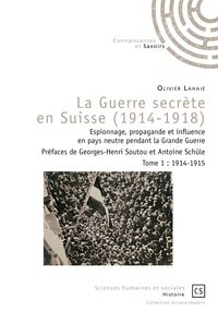 La Guerre secrète en Suisse (1914-1918) - Tome 1
