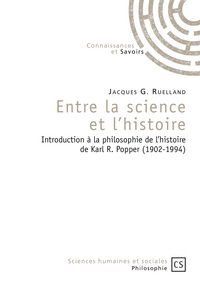 Entre la science et l'histoire - introduction à la philosophie de l'histoire de Karl R. Popper, 1902-1994