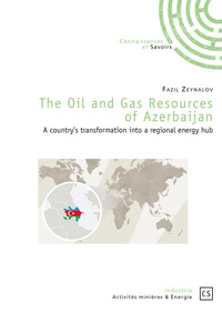 The oil and gas resources of Azerbaijan - a country's transformation into a regional energy hub
