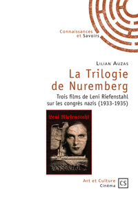 La trilogie de Nuremberg - trois films de Leni Riefenstahl sur les congrès nazis, 1933-1935