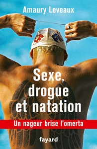 SEXE, DROGUE ET NATATION - UN NAGEUR BRISE L'OMERTA