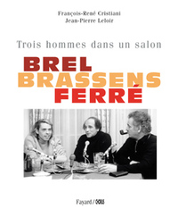 BREL, BRASSENS, FERRE - TROIS HOMMES DANS UN SALON