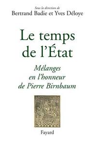 LE TEMPS DE L'ETAT - MELANGES EN L'HONNEUR DE PIERRE BIRNBAUM