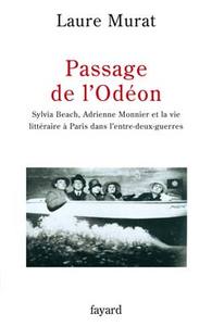 PASSAGE DE L'ODEON - SYLVIA BEACH, ADRIENNE MONNIER ET LA VIE LITTERAIRE A PARIS DANS L'ENTRE-DEUX-G