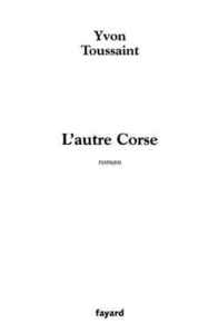 L'AUTRE CORSE - L'HOMME QUI HAISSAIT NAPOLEON