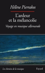 L'ARDEUR ET LA MELANCOLIE - VOYAGE EN MUSIQUE ALLEMANDE