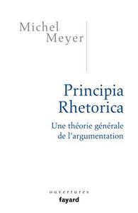 PRINCIPIA RHETORICA - UNE THEORIE GENERALE DE L'ARGUMENTATION