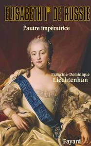 ELISABETH IRE DE RUSSIE - L'AUTRE IMPERATRICE