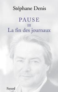 PAUSE III - LA FIN DES JOURNAUX