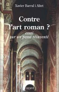 CONTRE L'ART ROMAN ? - ESSAI SUR UN PASSE REINVENTE