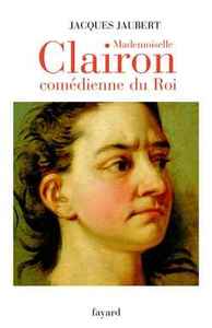 MADEMOISELLE CLAIRON - COMEDIENNE DU ROI