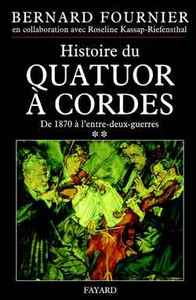 HISTOIRE DU QUATUOR A CORDES, TOME 2 - DE 1870 A L'ENTRE-DEUX-GUERRES