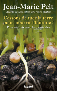 CESSONS DE TUER POUR NOURRIR L HOMME - POUR EN FINIR AVEC LES PESTICIDES