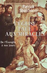 L'EGLISE FACE AUX MIRACLES - DE L'EVANGILE A NOS JOURS