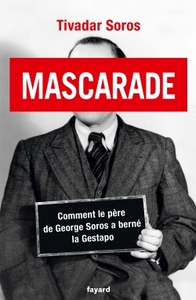MASCARADE - COMMENT LE PERE DE GEORGE SOROS A BERNE LA GESTAPO