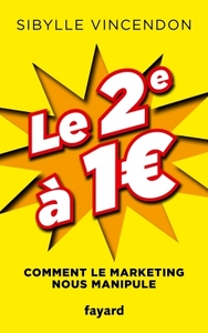 LE 2E A 1 ? - COMMENT LE MARKETING NOUS MANIPULE