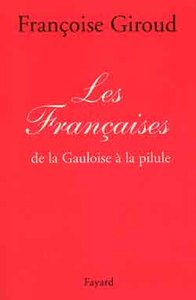 LES FRANCAISES - DE LA GAULOISE A LA PILULE