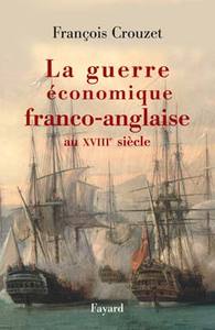 LA GUERRE ECONOMIQUE FRANCO-ANGLAISE AU XVIIIE SIECLE