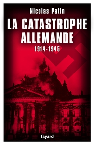 LA CATASTROPHE ALLEMANDE 1914-1945