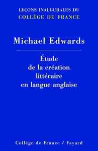 ETUDE DE LA CREATION LITTERAIRE EN LANGUE ANGLAISE - LECONS INAUGURALES DU COLLEGE DE FRANCE