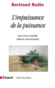 L'IMPUISSANCE DE LA PUISSANCE - ESSAI SUR LES NOUVELLES RELATIONS INTERNATIONALES