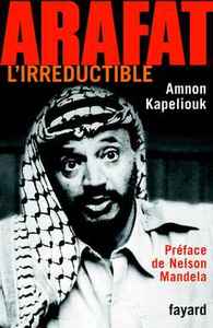ARAFAT - L'IRREDUCTIBLE