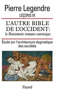 LECON IX. L'AUTRE BIBLE DE L'OCCIDENT : LE MONUMENT ROMANO-CANONIQUE - ETUDE SUR LARCHITECTURE DOGMA