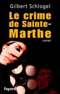 UNE ENQUETE DU DR LUDOVIC HEBERT, TOME 1 - LE CRIME DE SAINTE-MARTHE