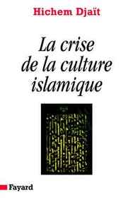 LA CRISE DE LA CULTURE ISLAMIQUE