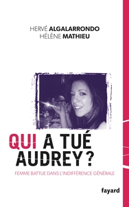 QUI A TUE AUDREY ? - UNE FEMME BATTUE DANS L'INDIFFERENCE GENERALE
