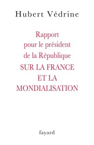 RAPPORT POUR LE PRESIDENT DE LA REPUBLIQUE SUR LA FRANCE ET LA MONDIALISATION