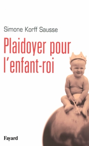 PLAIDOYER POUR L'ENFANT-ROI