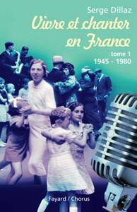 VIVRE ET CHANTER EN FRANCE, TOME 1 - 1945-1980