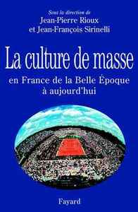 LA CULTURE DE MASSE EN FRANCE DE LA BELLE EPOQUE A NOS JOURS