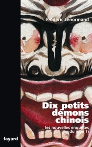 DIX PETITS DEMONS CHINOIS - LES NOUVELLES ENQUETES DU JUGE TI