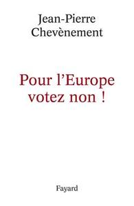 POUR L'EUROPE VOTEZ NON !