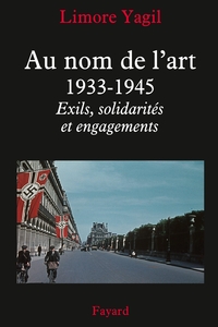 AU NOM DE L'ART, 1933-1945 - EXILS, SOLIDARITES ET ENGAGEMENTS