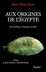 AUX ORIGINES DE L'EGYPTE - DU NEOLITHIQUE A L'EMERGENCE DE L'ETAT