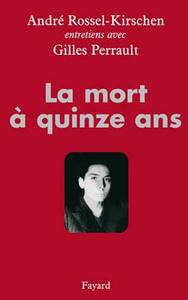 LA MORT A QUINZE ANS - ENTRETIENS AVEC GILLES PERRAULT
