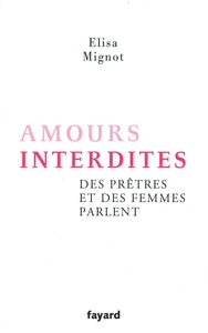 AMOURS INTERDITES - DES PRETRES ET DES FEMMES PARLENT
