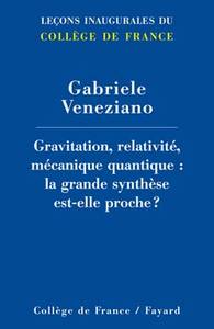 GRAVITATION, RELATIVITE, MECANIQUE QUANTIQUE : LA GRANDE SYNTHESE EST-ELLE PROCHE ?