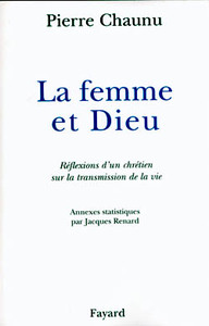 LA FEMME ET DIEU - REFLEXIONS D'UN CHRETIEN SUR LA TRANSMISSION DE LA VIE