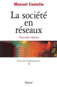 LA SOCIETE EN RESEAUX - TOME 1 : L'ERE DE L'INFORMATION