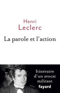 LA PAROLE ET L'ACTION - MEMOIRES D'UN AVOCAT MILITANT