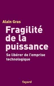 FRAGILITE DE LA PUISSANCE - SE LIBERER DE L'EMPRISE TECHNOLOGIQUE