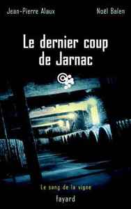 LE DERNIER COUP DE JARNAC - LE SANG DE LA VIGNE, TOME 6