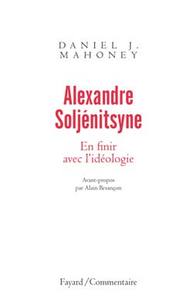 ALEXANDRE SOLJENITSYNE. EN FINIR AVEC L'IDEOLOGIE
