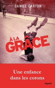 A LA GRACE - UNE ENFANCE DANS LES CORONS
